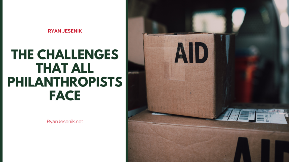 the-challenges-that-all-philanthropists-face-ryan-jesenik-philanthropy